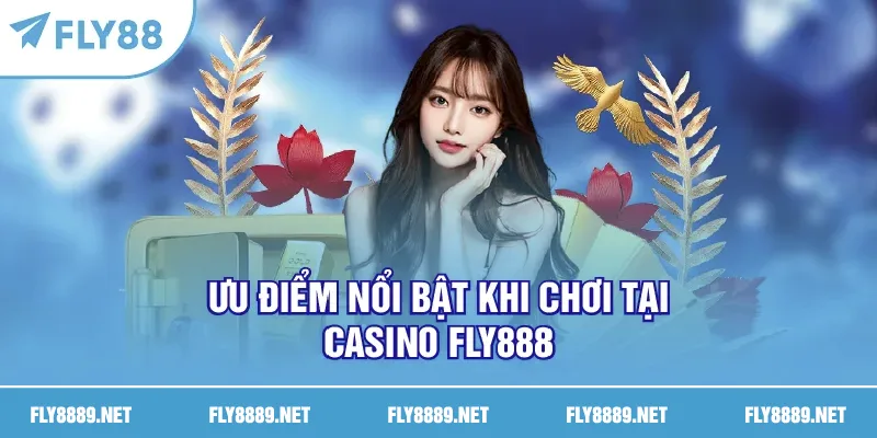 Ưu điểm nổi bật khi chơi tại FLY888